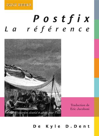 Couverture du livre « Postfix ; la référence » de Kyle D. Dent aux éditions Digit Books