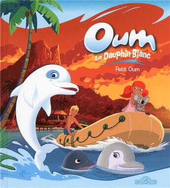 Couverture du livre « Oum le dauphin blanc ; petit Oum » de Marzipan aux éditions Les Livres Du Dragon D'or