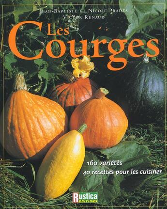 Couverture du livre « Les courges » de Victor Renaud et Nicole Prades et Jean-Baptiste Prades aux éditions Rustica