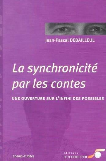 Couverture du livre « La synchronicite par les contes » de Debailleul J-P. aux éditions Le Souffle D'or