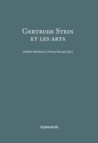 Couverture du livre « Gertrude Stein et les arts » de Isabelle Alfandary et Vincent Broqua aux éditions Les Presses Du Reel