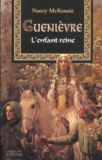 Couverture du livre « Guenièvre t.1 ; l'enfant reine » de Nancy Mckenzie aux éditions Pre Aux Clercs