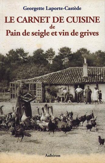 Couverture du livre « Le carnet de cuisine de pain de seigle et vin de grives » de Laporte-Castede Geor aux éditions Auberon