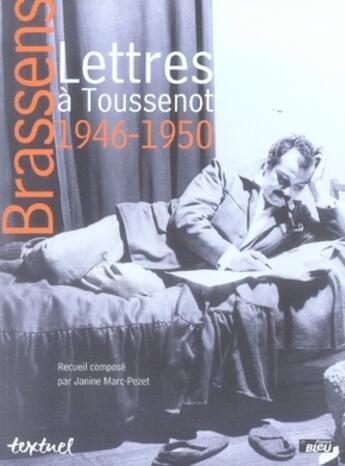 Couverture du livre « Lettres à Toussenot ; 1946-1950 » de Georges Brassens aux éditions Textuel