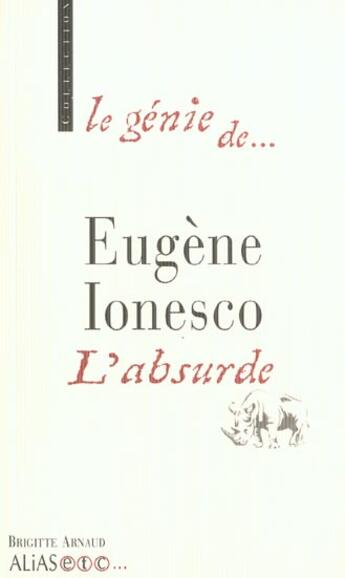 Couverture du livre « Le genie d'eugene ionesco ; l'absurde » de Brigitte Arnaud aux éditions Alias Etc