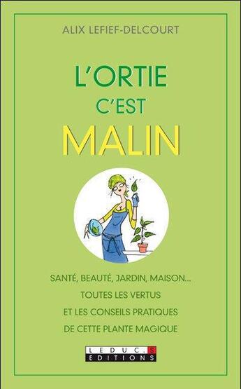 Couverture du livre « L'ortie c'est malin » de Alix Lefief-Delcourt aux éditions Leduc