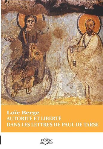 Couverture du livre « Autorité et liberté dans les lettres de Paul de Tarse » de Loic Berge aux éditions Profac