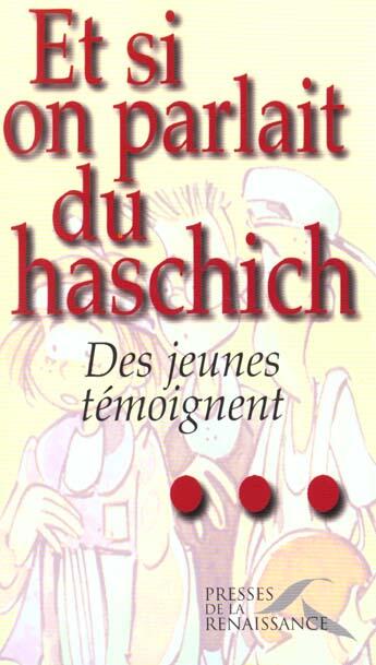 Couverture du livre « Et si on parlait du haschich » de D'Welles M-C. aux éditions Presses De La Renaissance