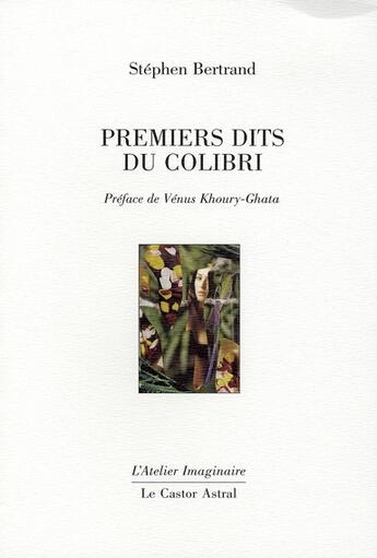 Couverture du livre « Premiers dits du colibri » de Stephen Bertrand aux éditions Castor Astral