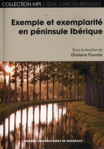 Couverture du livre « Exemples et exemplarité en péninsule ibérique » de Ghislaine Fournes aux éditions Pu De Bordeaux