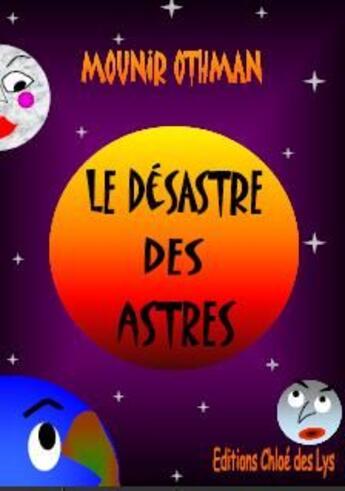 Couverture du livre « Le désastre des astres » de Mounir Othman aux éditions Chloe Des Lys