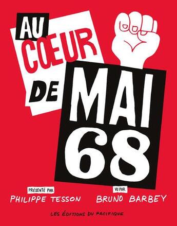 Couverture du livre « Au coeur de mai 68 » de Bruno Barbey aux éditions Pacifique