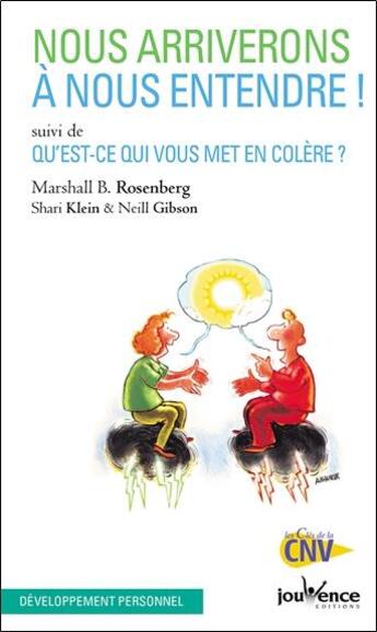 Couverture du livre « Nous arriverons à nous entendre ! qu'est-ce qui vous met en colère ? » de Marshall B. Rosenberg et Shari Klein et Neill Gibson aux éditions Jouvence