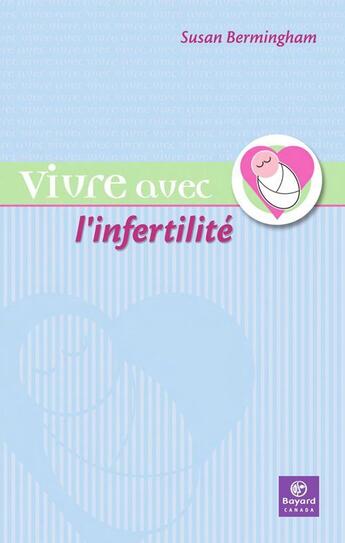 Couverture du livre « Vivre avec l'infertilité » de Susan Bermingham aux éditions Bayard Canada