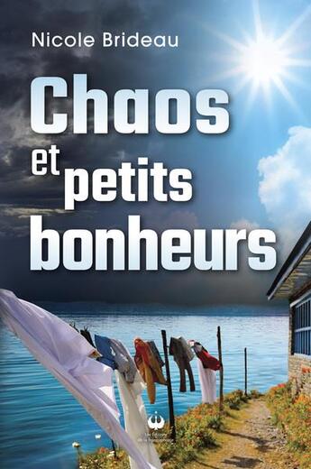 Couverture du livre « Chaos et petits bonheurs » de Nicole Brideau aux éditions Francophonie