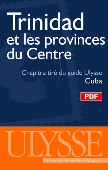 Couverture du livre « Trinidad et les provinces du Centre ; chapitre tiré du guide Ulysse « Cuba » » de  aux éditions Ulysse