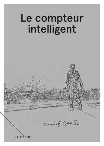 Couverture du livre « Le compteur intelligent » de Daniel Sylvestre aux éditions Les Éditions La Mèche