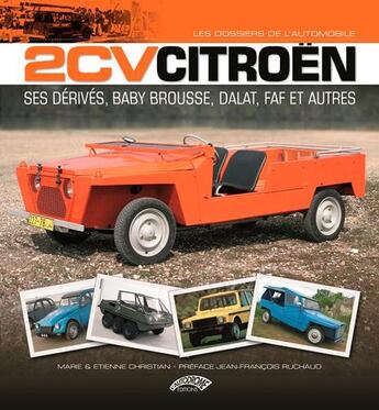 Couverture du livre « 2 cv Citroên, ses dérivés, baby brousse, dalat, faf et autres... » de Christian/Marie & Et aux éditions Autodrome