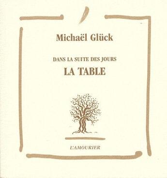 Couverture du livre « Dans la suite des jours ; la table » de Michael Gluck aux éditions L'amourier