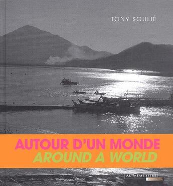 Couverture du livre « Autour d'un monde ; around a world » de Tony Soulie aux éditions Au Meme Titre