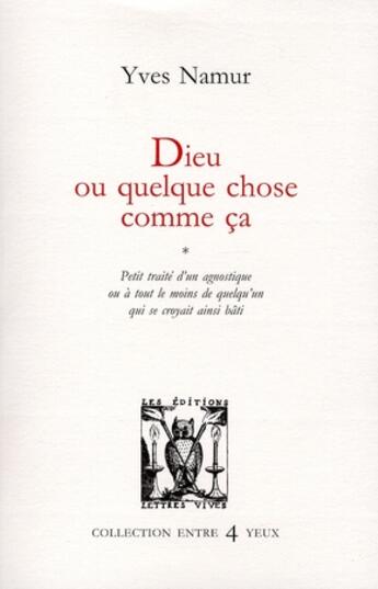 Couverture du livre « Dieu ou quelque chose comme ça » de Yves Namur aux éditions Lettres Vives