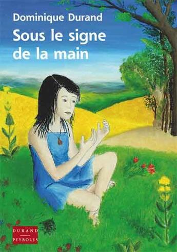 Couverture du livre « Sous le signe de la main » de Dominique Durand aux éditions Durand Peyroles