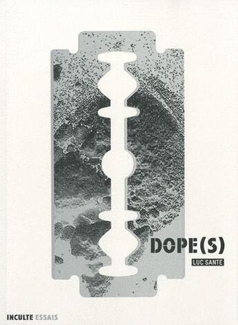 Couverture du livre « Dope(s) » de Luc Sante aux éditions Inculte