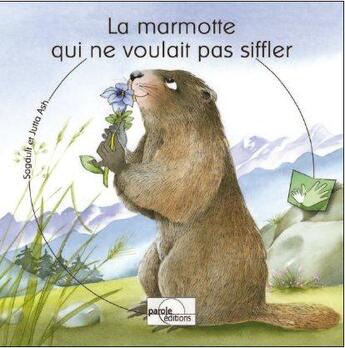 Couverture du livre « La marmotte qui ne voulait pas siffler » de Sagault et Jutta Ash aux éditions Parole