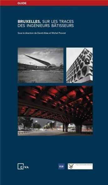 Couverture du livre « Bruxelles, sur les traces des ingenieurs batisseurs » de Attas David aux éditions Civa