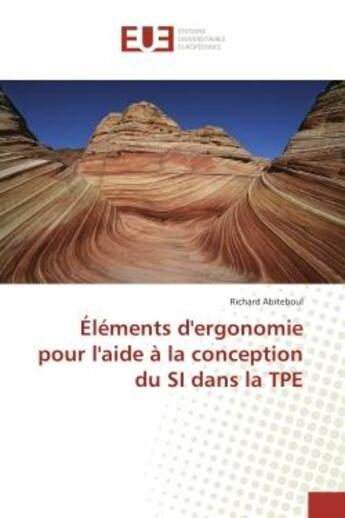 Couverture du livre « Elements d'ergonomie pour l'aide A la conception du SI dans la TPe » de Richard Abiteboul aux éditions Editions Universitaires Europeennes