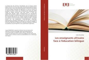 Couverture du livre « Les enseignants africains face a l'education bilingue » de Sawadogo Issaka aux éditions Editions Universitaires Europeennes