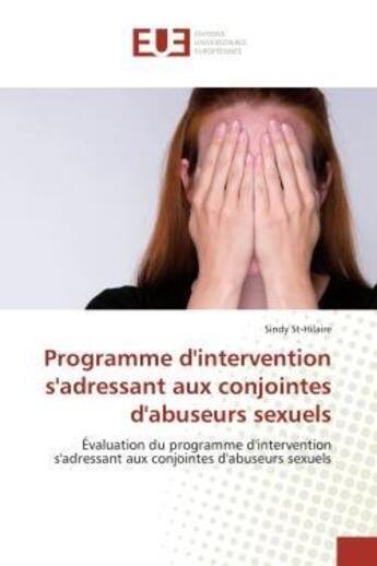 Couverture du livre « Programme d'intervention s'adressant aux conjointes d'abuseurs sexuels » de St-Hilaire-S aux éditions Editions Universitaires Europeennes