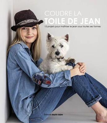 Couverture du livre « Coudre la toile de jean : 15 projets pour maîtriser le jean sous toutes ses formes » de  aux éditions Marie-claire