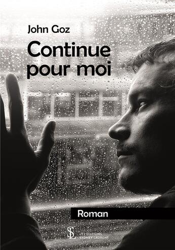 Couverture du livre « Continue pour moi » de John Goz aux éditions Sydney Laurent