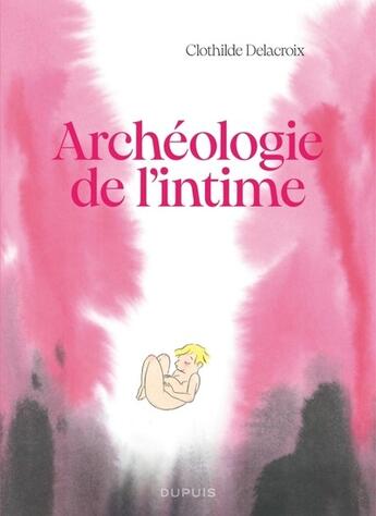 Couverture du livre « Archéologie de l'intime » de Clothilde Delacroix aux éditions Dupuis