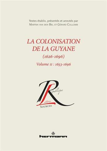 Couverture du livre « La colonisation de la Guyane Tome 2 ; 1653-1696 » de Gerard Collomb et Collectif et Martin Van Den Bel aux éditions Hermann