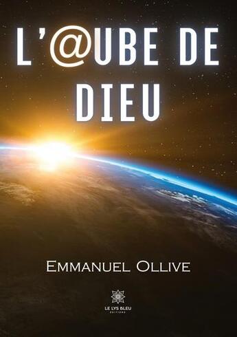 Couverture du livre « L' @ube de dieu » de Emmanuel Ollive aux éditions Le Lys Bleu