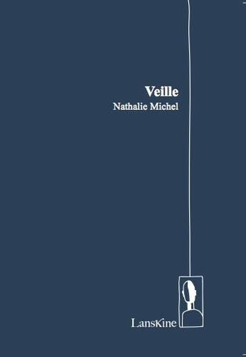 Couverture du livre « Veille » de Nathalie Michel aux éditions Editions Lanskine