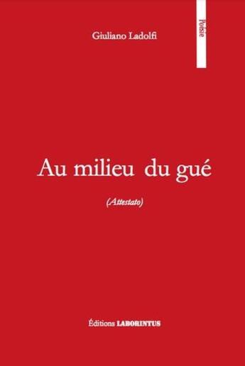 Couverture du livre « Au milieu du gué (Attestato) » de Giuliano Ladolfi aux éditions Laborintus