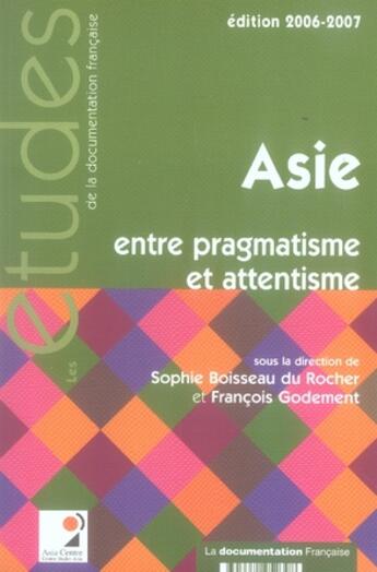 Couverture du livre « Asie : entre pragmatisme et attentisme (édition 2006-2007) » de Boisseau Du Rocher S aux éditions Documentation Francaise