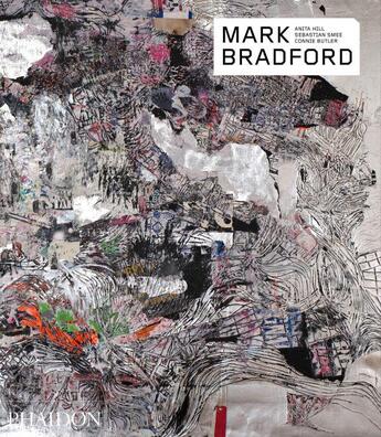 Couverture du livre « Mark Bradford » de Sebastian Smee et Connie Butler et Anita Hill aux éditions Phaidon Press