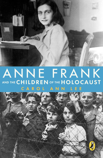 Couverture du livre « Anne Frank and the Children of the Holocaust » de Carol Ann Lee aux éditions Penguin Group Us