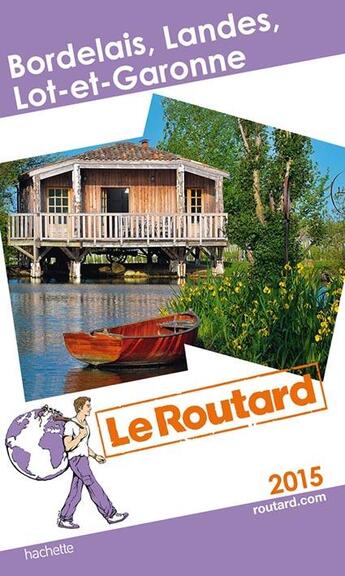 Couverture du livre « GUIDE DU ROUTARD ; Bordelais ; Landes ; Lot et Garonne (édition 2015) » de  aux éditions Hachette Tourisme