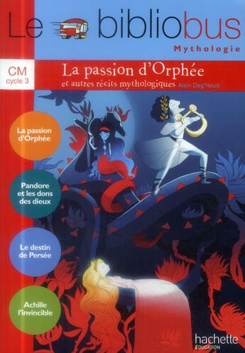 Couverture du livre « Le bibliobus t.37 : CM cycle 3 ; la passion d'Orphée et autres récits mythologiques ; livre de l'élève » de Alain Dag'Naud aux éditions Hachette Education