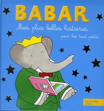 Couverture du livre « Babar ; mes plus belles histoires pour les tout-petits » de  aux éditions Hachette