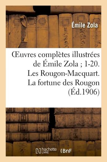 Couverture du livre « Oeuvres completes illustrees de emile zola 1-20. les rougon-macquart. la fortune des rougon » de Émile Zola aux éditions Hachette Bnf