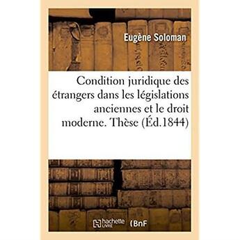 Couverture du livre « Essai sur la condition juridique des etrangers dans les legislations anciennes et le droit moderne - » de Soloman Eugene aux éditions Hachette Bnf