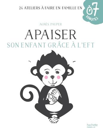 Couverture du livre « Apaiser son enfant grâce à l'EFT » de Agnes Pauper aux éditions Hachette Pratique