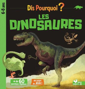 Couverture du livre « Dis pourquoi ? ; les dinosaures » de  aux éditions Deux Coqs D'or