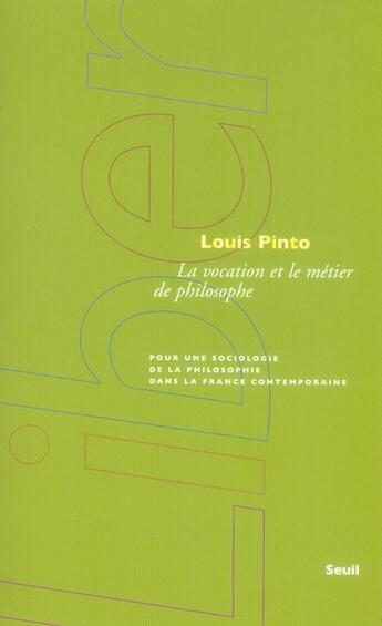 Couverture du livre « La vocation et le metier de philosophe » de Louis Pinto aux éditions Seuil